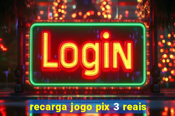 recarga jogo pix 3 reais