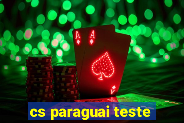 cs paraguai teste