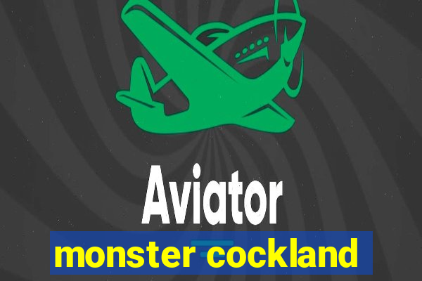 monster cockland