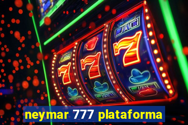 neymar 777 plataforma