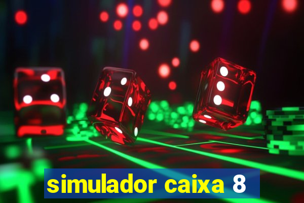 simulador caixa 8