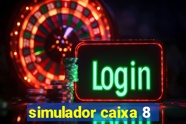 simulador caixa 8