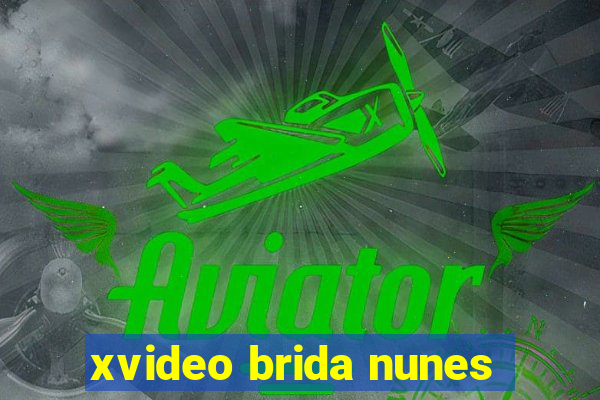xvideo brida nunes