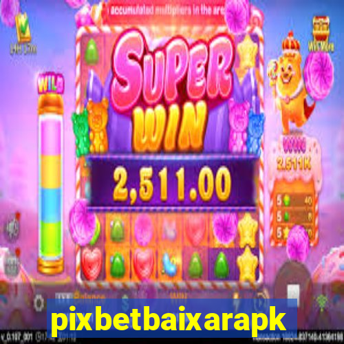 pixbetbaixarapk