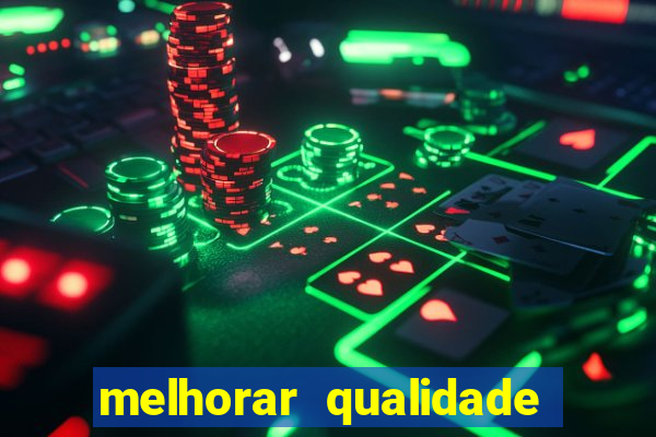 melhorar qualidade da foto