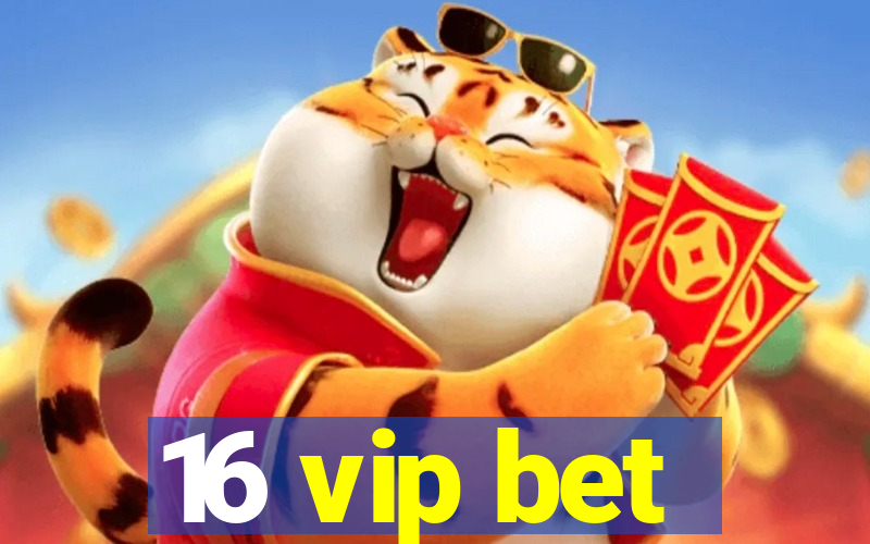 16 vip bet