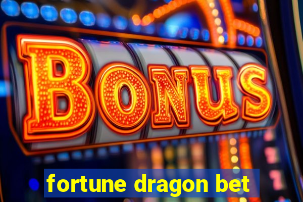 fortune dragon bet
