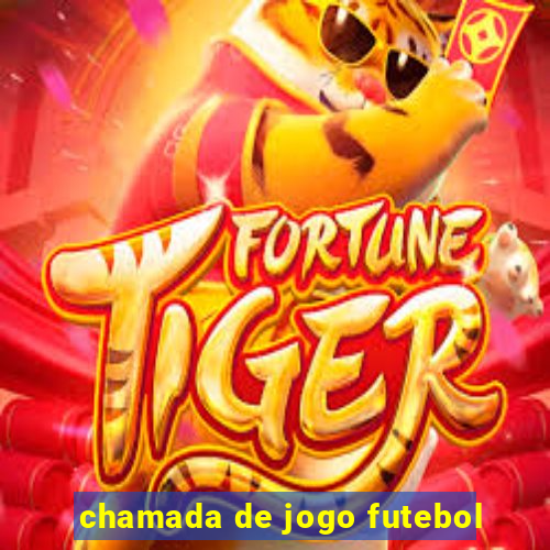chamada de jogo futebol