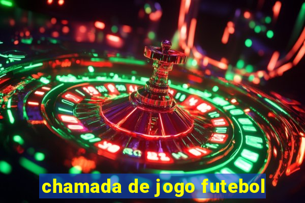 chamada de jogo futebol