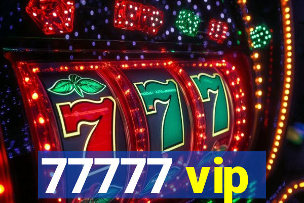 77777 vip