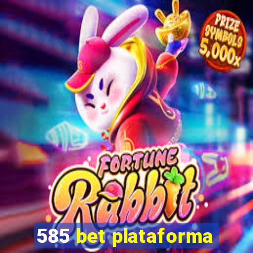 585 bet plataforma