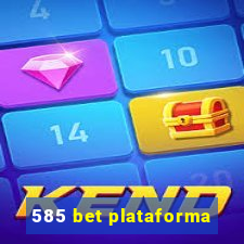 585 bet plataforma