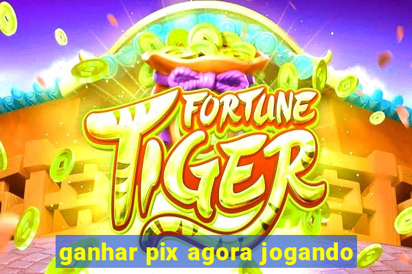 ganhar pix agora jogando