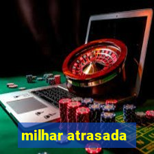 milhar atrasada