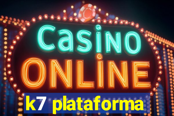 k7 plataforma