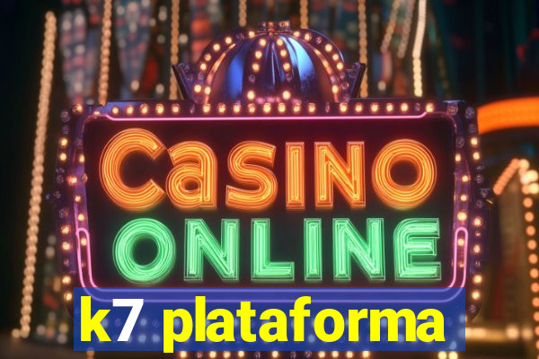 k7 plataforma