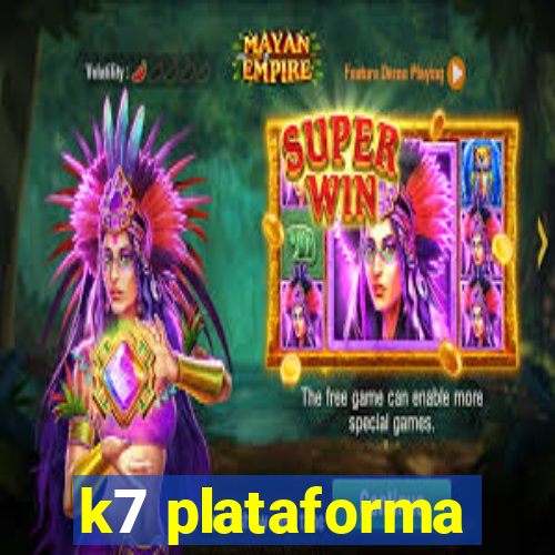 k7 plataforma