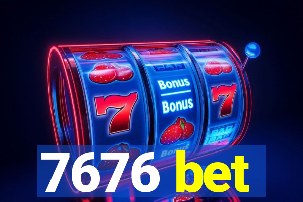 7676 bet