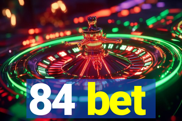 84 bet