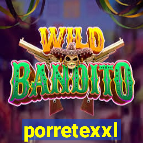 porretexxl