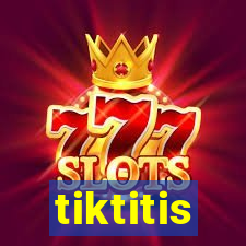 tiktitis