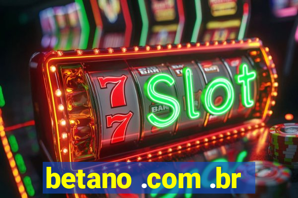 betano .com .br