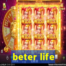 beter life