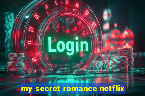 my secret romance netflix