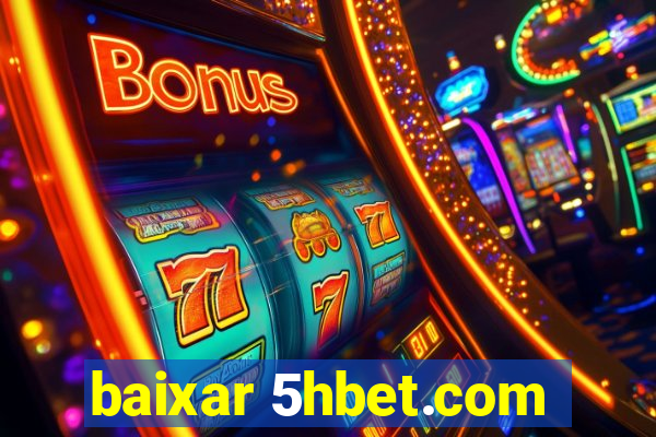 baixar 5hbet.com