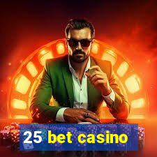 25 bet casino
