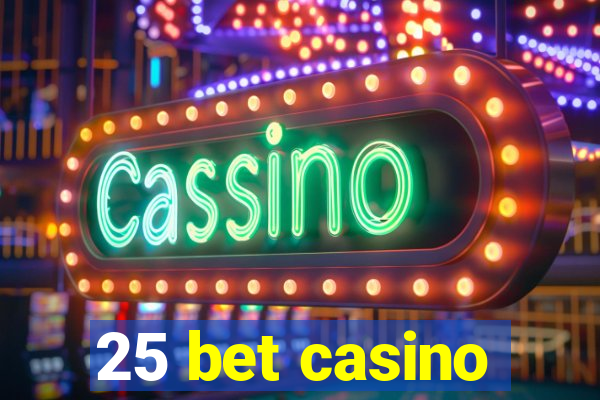 25 bet casino