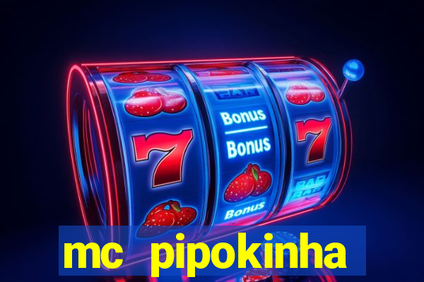 mc pipokinha vazados privacy