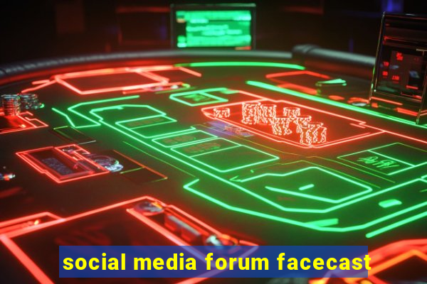 social media forum facecast