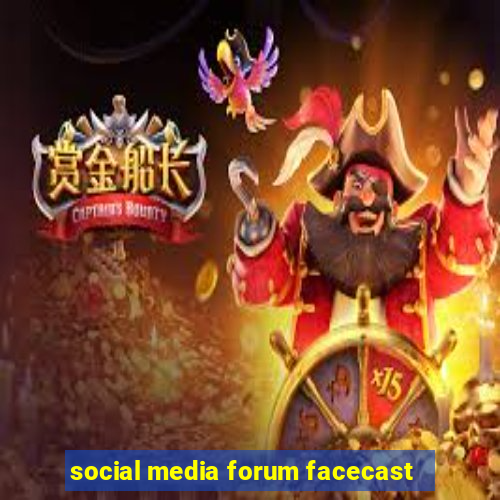 social media forum facecast
