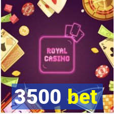 3500 bet