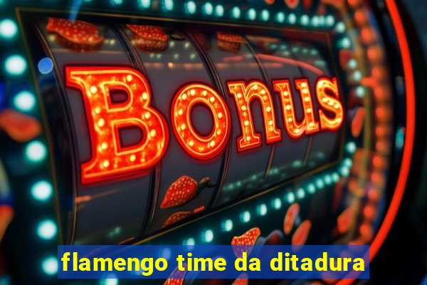 flamengo time da ditadura