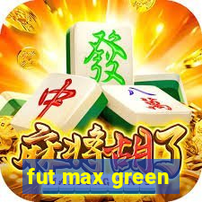 fut max green