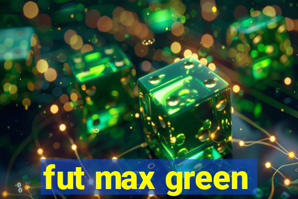 fut max green