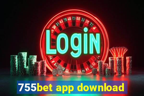 755bet app download