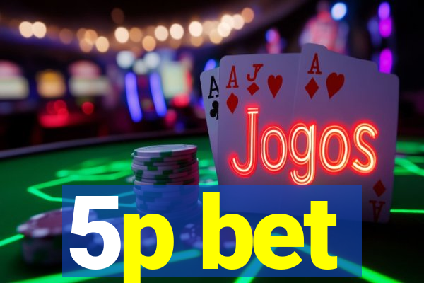 5p bet