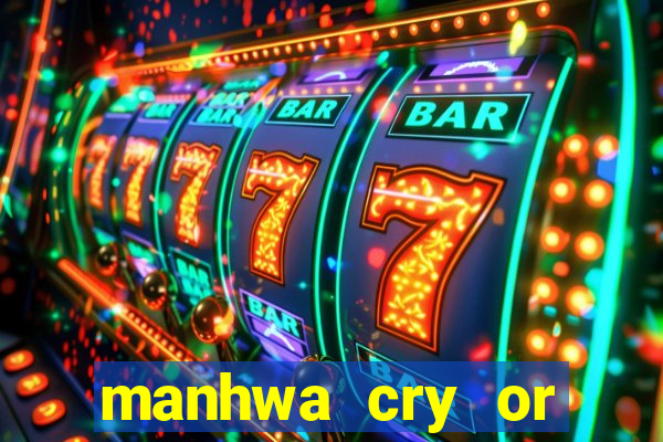 manhwa cry or better yet beg