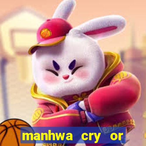 manhwa cry or better yet beg
