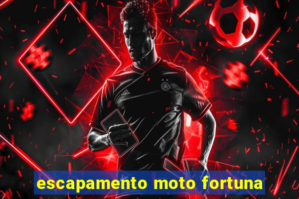escapamento moto fortuna