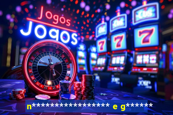 n***************** e g******