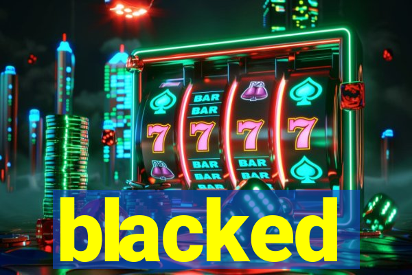 blacked