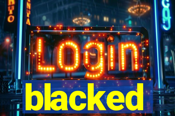 blacked