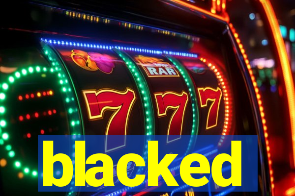 blacked