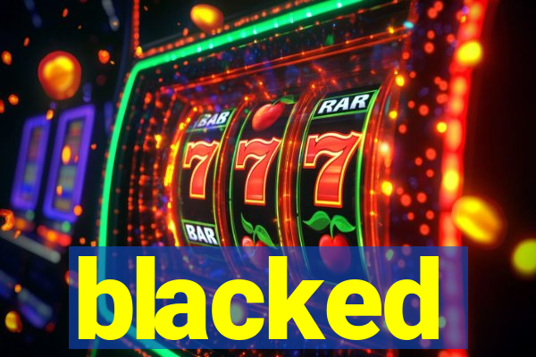 blacked