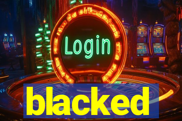 blacked