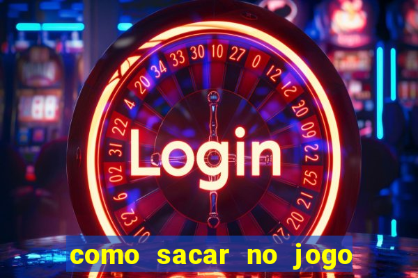 como sacar no jogo do tigrinho